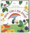 Lift-the-Flap First Questions  and Answers: How Can I Be Kind? Hot on Sale